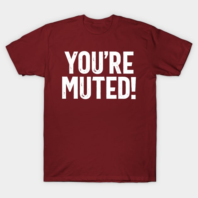 You're Muted! 2 T-Shirt by DCLawrenceUK